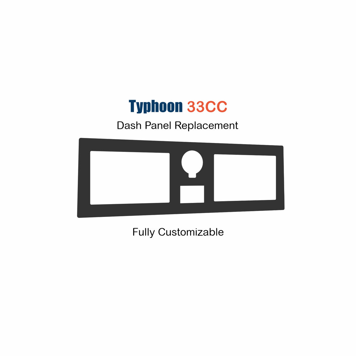 Typhoon 33CC dash panel front silhouette showing two rectangular display cutouts and center gauge hole.
