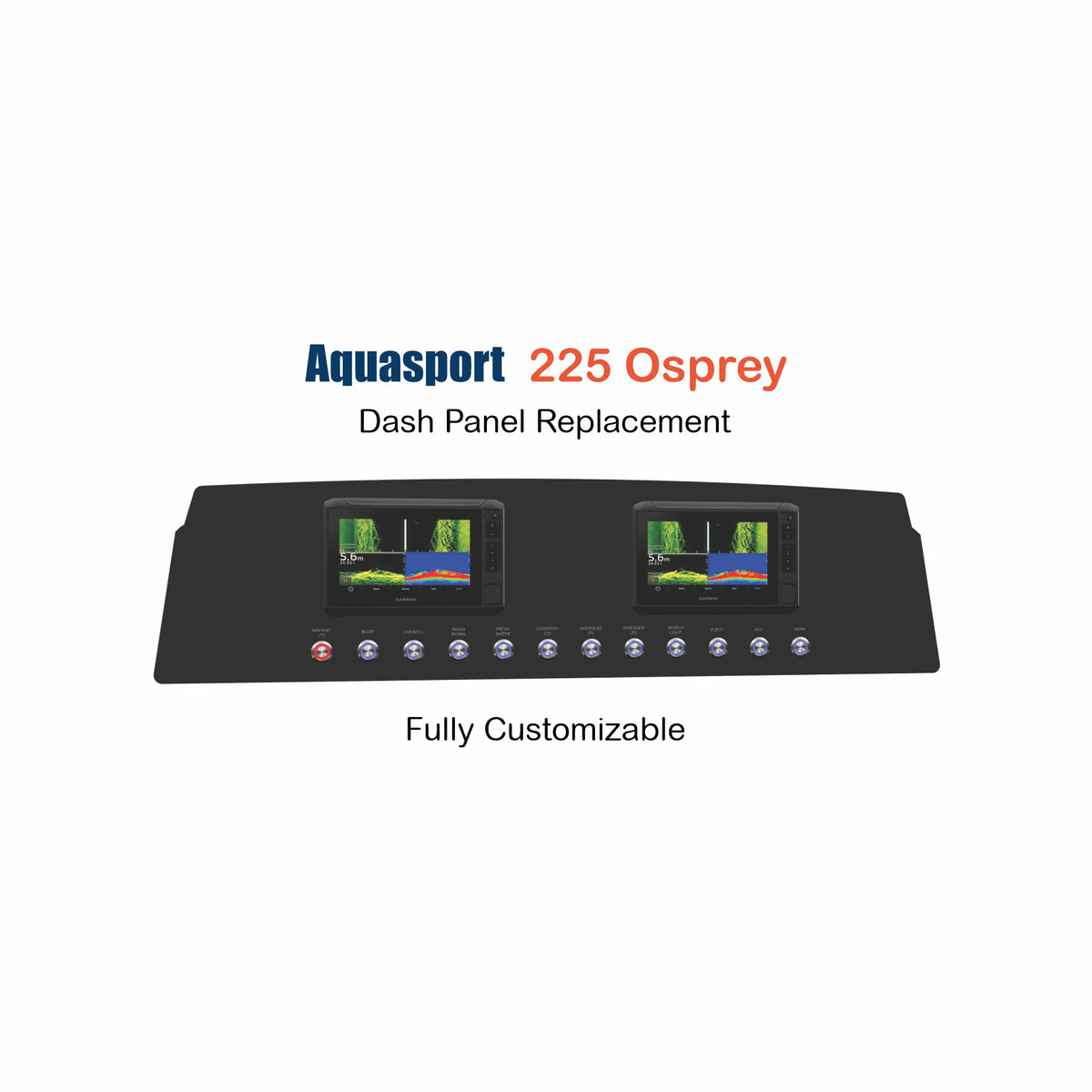 Aquasport 225 Osprey Dash Panel Replacement with custom etching